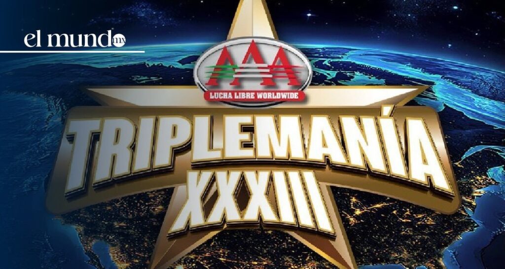 Triplemanía XXXIII: Primer gran evento de Lucha Libre AAA de la mano de la WWE Triplemanía XXXIII: Primer gran evento de Lucha Libre AAA de la mano de la WWE